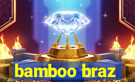 bamboo braz
